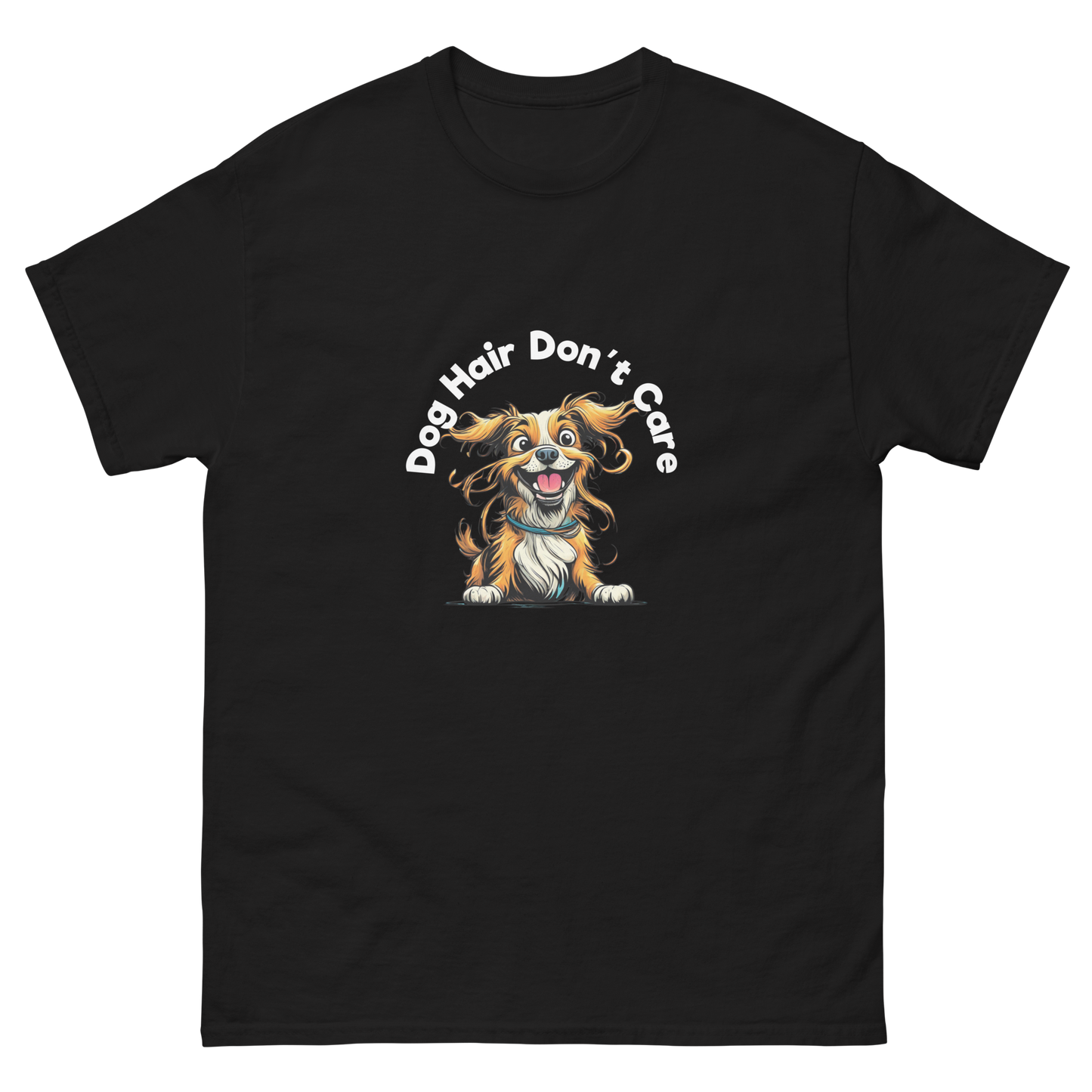 Dog Hair Don't Care - Classic Tee