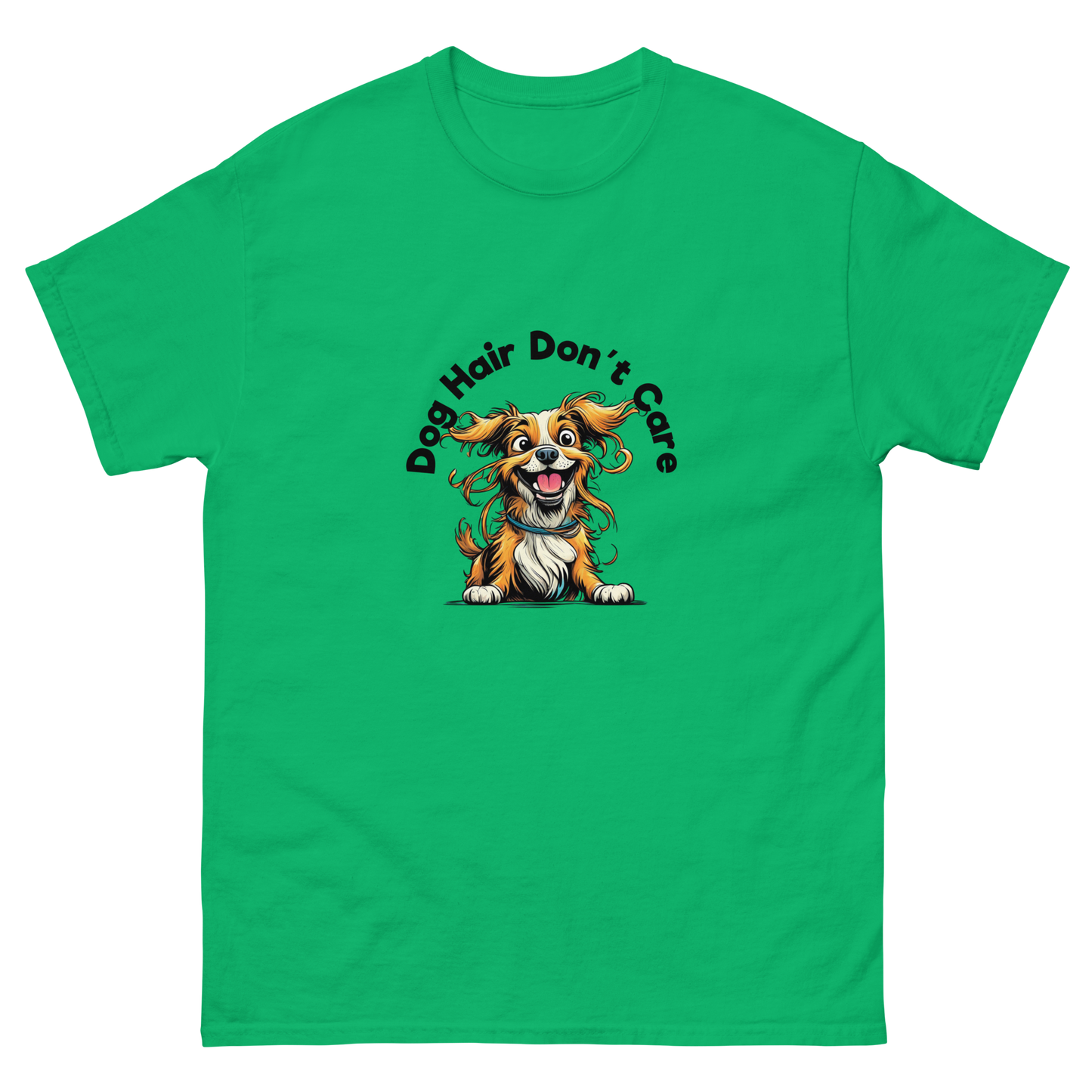 Dog Hair Don't Care - Classic Tee