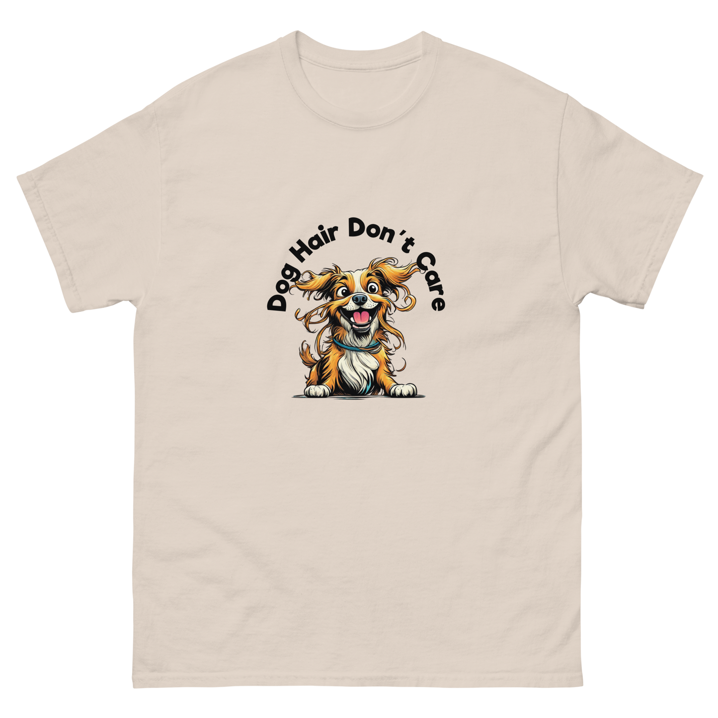 Dog Hair Don't Care - Classic Tee