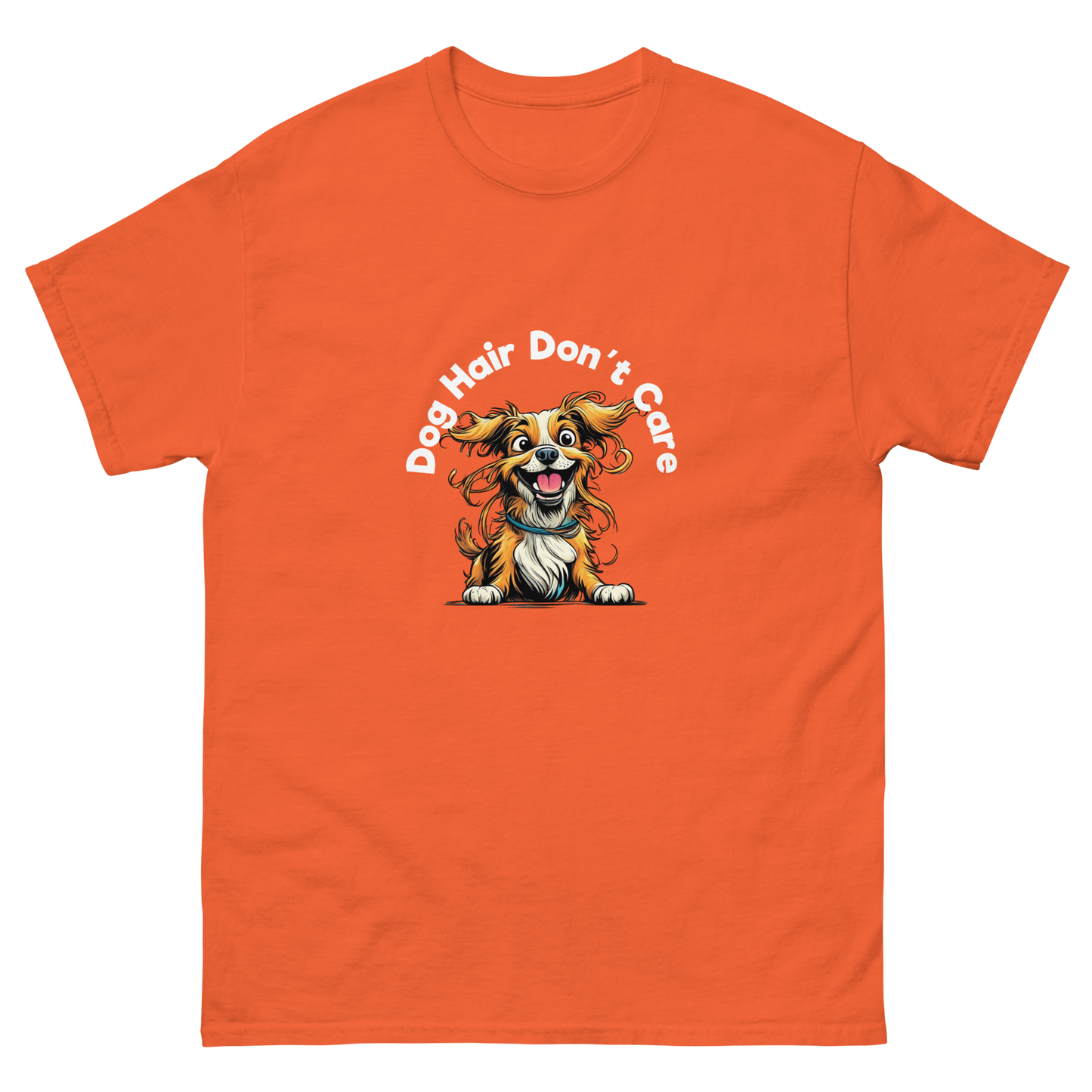 Dog Hair Don't Care - Classic Tee